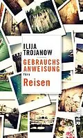 E-Book (epub) Gebrauchsanweisung fürs Reisen von Ilija Trojanow