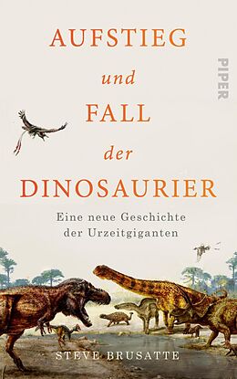 E-Book (epub) Aufstieg und Fall der Dinosaurier von Steve Brusatte