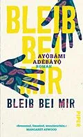 E-Book (epub) Bleib bei mir von Ayobami Adebayo