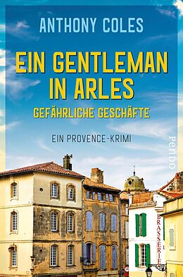 E-Book (epub) Ein Gentleman in Arles - Gefährliche Geschäfte von Anthony Coles