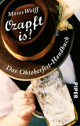 E-Book (epub) Ozapft is! - Das Oktoberfest-Handbuch von Moses Wolff