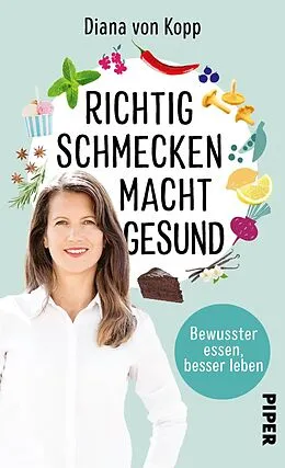 E-Book (epub) Richtig schmecken macht gesund von Diana von Kopp