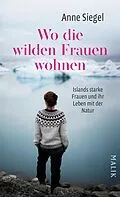 E-Book (epub) Wo die wilden Frauen wohnen von Anne Siegel