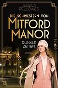 E-Book (epub) Die Schwestern von Mitford Manor - Dunkle Zeiten von Jessica Fellowes