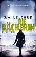 E-Book (epub) Die Rächerin - Sie findet dich von S. A. Lelchuk