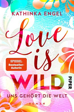 E-Book (epub) Love is Wild - Uns gehört die Welt von Kathinka Engel