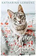 E-Book (epub) Auf Samtpfoten zum Glück von Katharina Gerwens