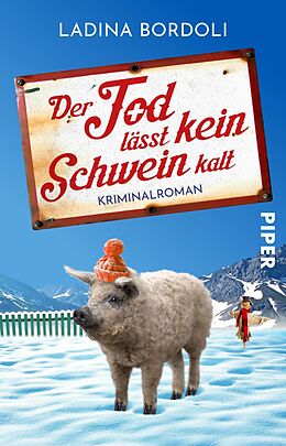 E-Book (epub) Der Tod lässt kein Schwein kalt von Ladina Bordoli