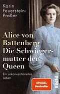 E-Book (epub) Alice von Battenberg - Die Schwiegermutter der Queen von Karin Feuerstein-Praßer