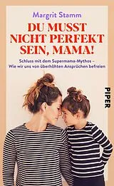 E-Book (epub) Du musst nicht perfekt sein, Mama! von Margrit Stamm
