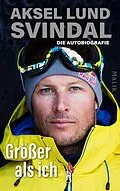 E-Book (epub) Größer als ich von Aksel Lund Svindal