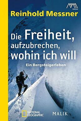E-Book (epub) Die Freiheit, aufzubrechen, wohin ich will von Reinhold Messner