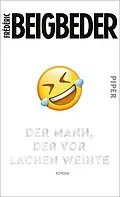 E-Book (epub) Der Mann, der vor Lachen weinte von Frédéric Beigbeder