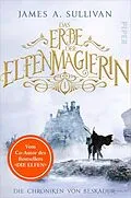 E-Book (epub) Das Erbe der Elfenmagierin von James A. Sullivan