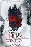 E-Book (epub) Das schwarze Herz des Winters - Unholy von Emily A. Duncan