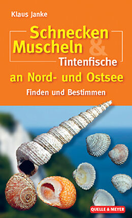 Kartonierter Einband Schnecken, Muscheln &amp; Tintenfische an Nord- und Ostsee von Klaus Janke