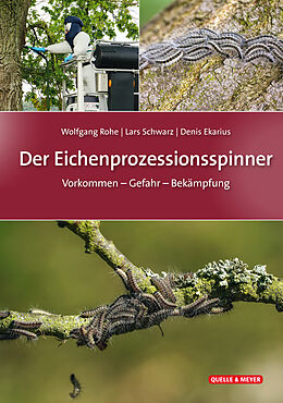 Kartonierter Einband Der Eichenprozessionsspinner von Wolfgang Rohe, Lars Schwarz, Denis Ekarius