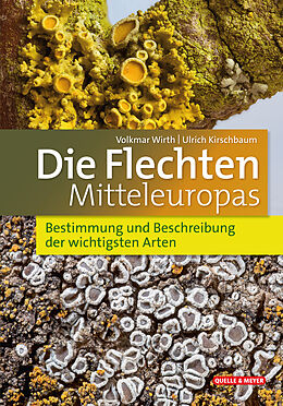 Fester Einband Die Flechten Mitteleuropas von Volkmar Wirth, Ulrich Kirschbaum