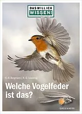 Kartonierter Einband (Kt) Das will ich wissen! Welche Vogelfeder ist das? von Hans-Heiner Bergmann, Ralph-Günther Lösekrug