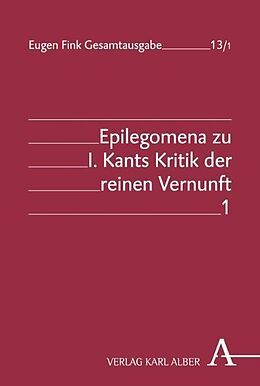 Fester Einband Eugen Fink Gesamtausgabe / Epilegomena zu I. Kants Kritik der reinen Vernunft von Eugen Fink