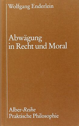 Fester Einband Abwägung in Recht und Moral von Wolfgang Enderlein