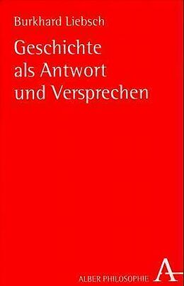 Fester Einband Geschichte als Antwort und Versprechen von Burkhard Liebsch