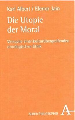 Fester Einband Die Utopie der Moral von Karl Albert, Elenor Jain