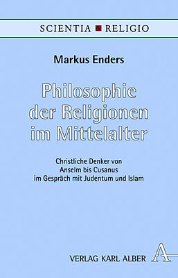 Fester Einband Philosophie der Religionen im Mittelalter von Markus Enders