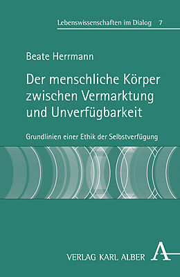 Kartonierter Einband Der menschliche Körper zwischen Vermarktung und Unverfügbarkeit von Beate Herrmann