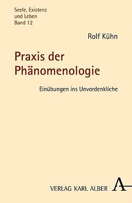 Kartonierter Einband Praxis der Phänomenologie von Rolf Kühn