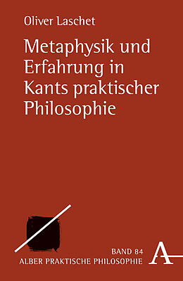Kartonierter Einband Metaphysik und Erfahrung in Kants praktischer Philosophie von Oliver Laschet