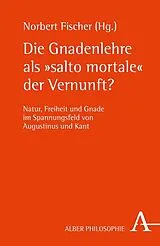 Fester Einband Die Gnadenlehre als "salto mortale" der Vernunft? von 