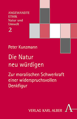 Fester Einband Die Natur neu würdigen von Peter Kunzmann