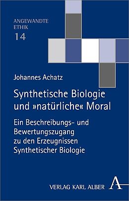 Fester Einband Synthetische Biologie und 'natürliche' Moral von Johannes Achatz