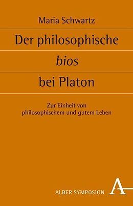 Fester Einband Der philosophische bios bei Platon von Maria Schwartz