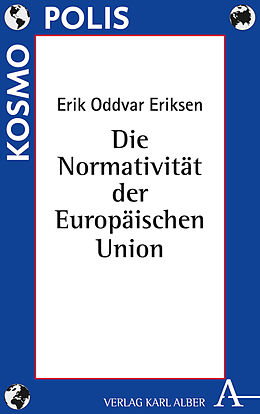 Kartonierter Einband Die Normativität der Europäischen Union von Erik Oddvar Eriksen