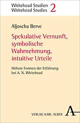 Kartonierter Einband Spekulative Vernunft, symbolische Wahrnehmung, intuitive Urteile von Aljoscha Berve