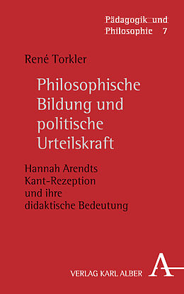 Kartonierter Einband Philosophische Bildung und politische Urteilskraft von René Torkler