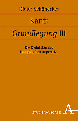 Kartonierter Einband Kant: Grundlegung III von Dieter Schönecker