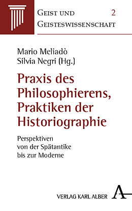 Fester Einband Praxis des Philosophierens, Praktiken der Historiographie von 