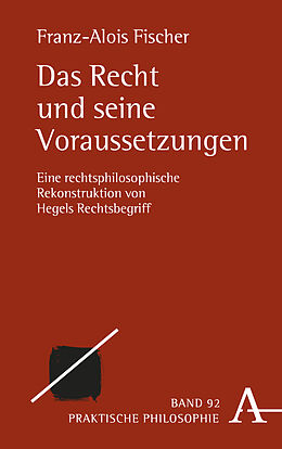 Fester Einband Das Recht und seine Voraussetzungen von Franz-Alois Fischer