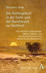Fester Einband Die Gottesgeburt in der Seele und der Durchbruch zur Gottheit von Shizuteru Ueda