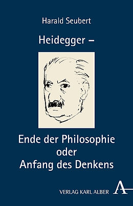 Fester Einband Heidegger  Ende der Philosophie oder Anfang des Denkens von Harald Seubert