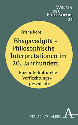 Kartonierter Einband Bhagavadgt - Philosophische Interpretationen im 20. Jahrhundert von Krisha Kops