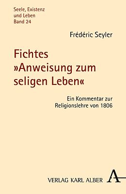 E-Book (pdf) Fichtes &quot;Anweisung zum seligen Leben&quot; von Frédéric Seyler