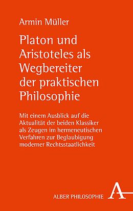 E-Book (pdf) Platon und Aristoteles als Wegbereiter der praktischen Philosophie von Armin Müller