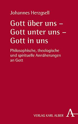 E-Book (pdf) Gott über uns  Gott unter uns  Gott in uns von Johannes Herzgsell