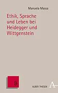 E-Book (pdf) Ethik, Sprache und Leben bei Heidegger und Wittgenstein von Manuela Massa