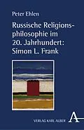 E-Book (pdf) Russische Religionsphilosophie im 20. Jahrhundert: Simon L. Frank von Peter Ehlen