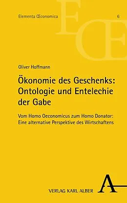 E-Book (pdf) Ökonomie des Geschenks: Ontologie und Entelechie der Gabe von Oliver Hoffmann